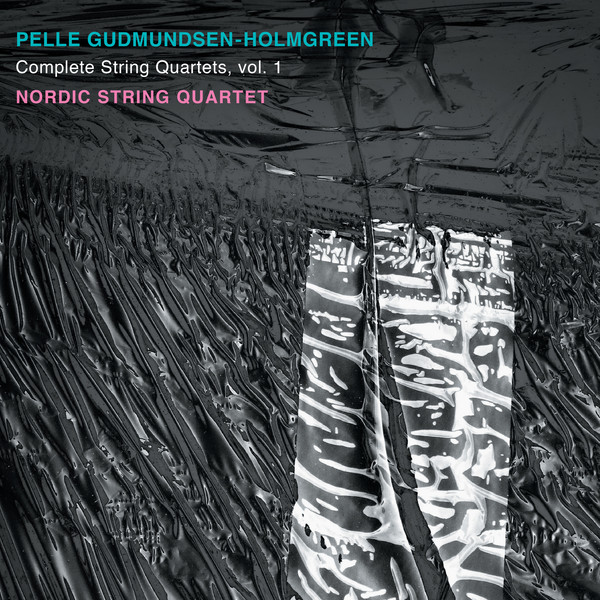 Pelle Gudmundsen-Holmgreen: Complete String Quartets vol. 1