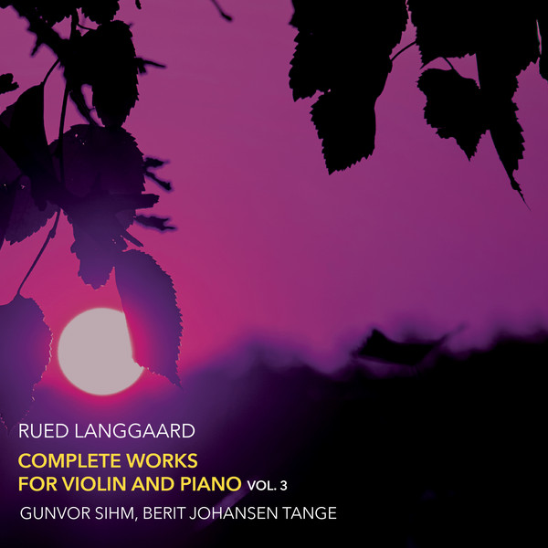 Rued Langgaard: Samlede værker for violin og klaver vol. 3 